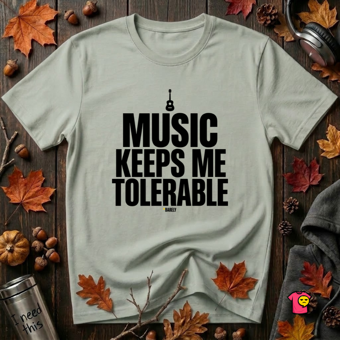 Music Keeps Me Tolerable sarcastic graphic t-shirt in Sage by Snarky Sarks