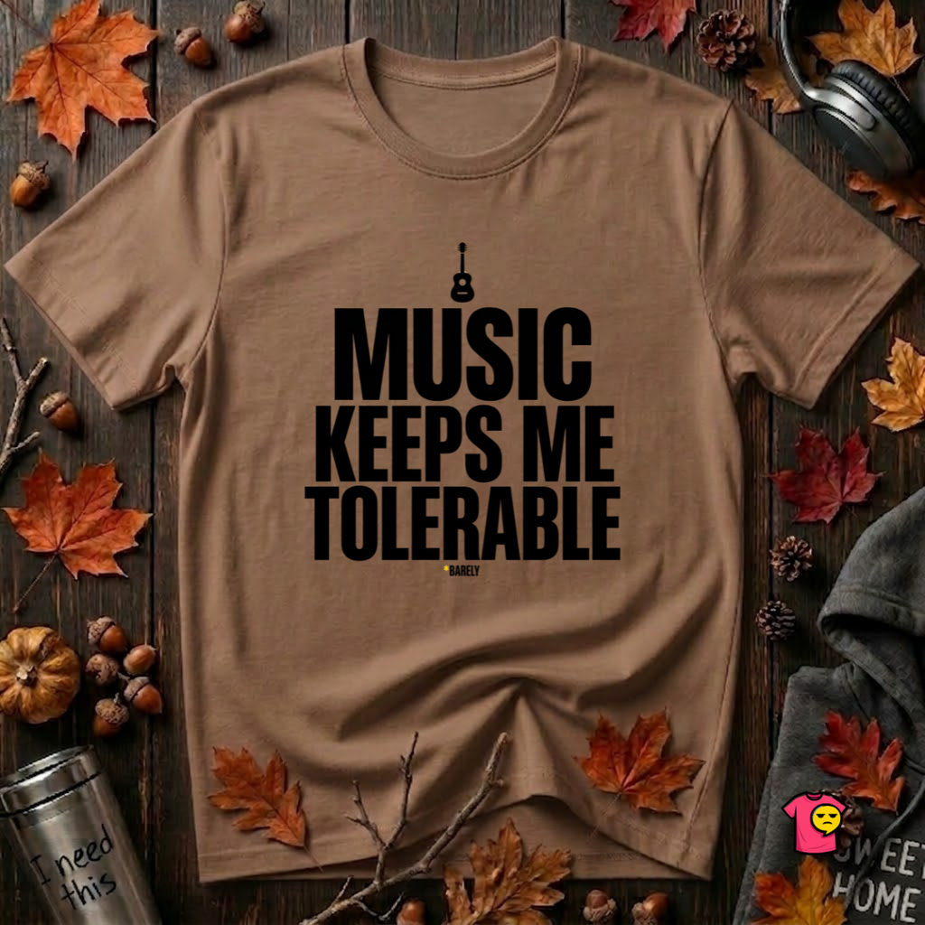 Music Keeps Me Tolerable sarcastic graphic t-shirt in Sand Dune by Snarky Sarks