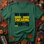 My Hobby is Swearing at Knots sarcastic graphic t-shirt in Evergreen by Snarky Sarks
