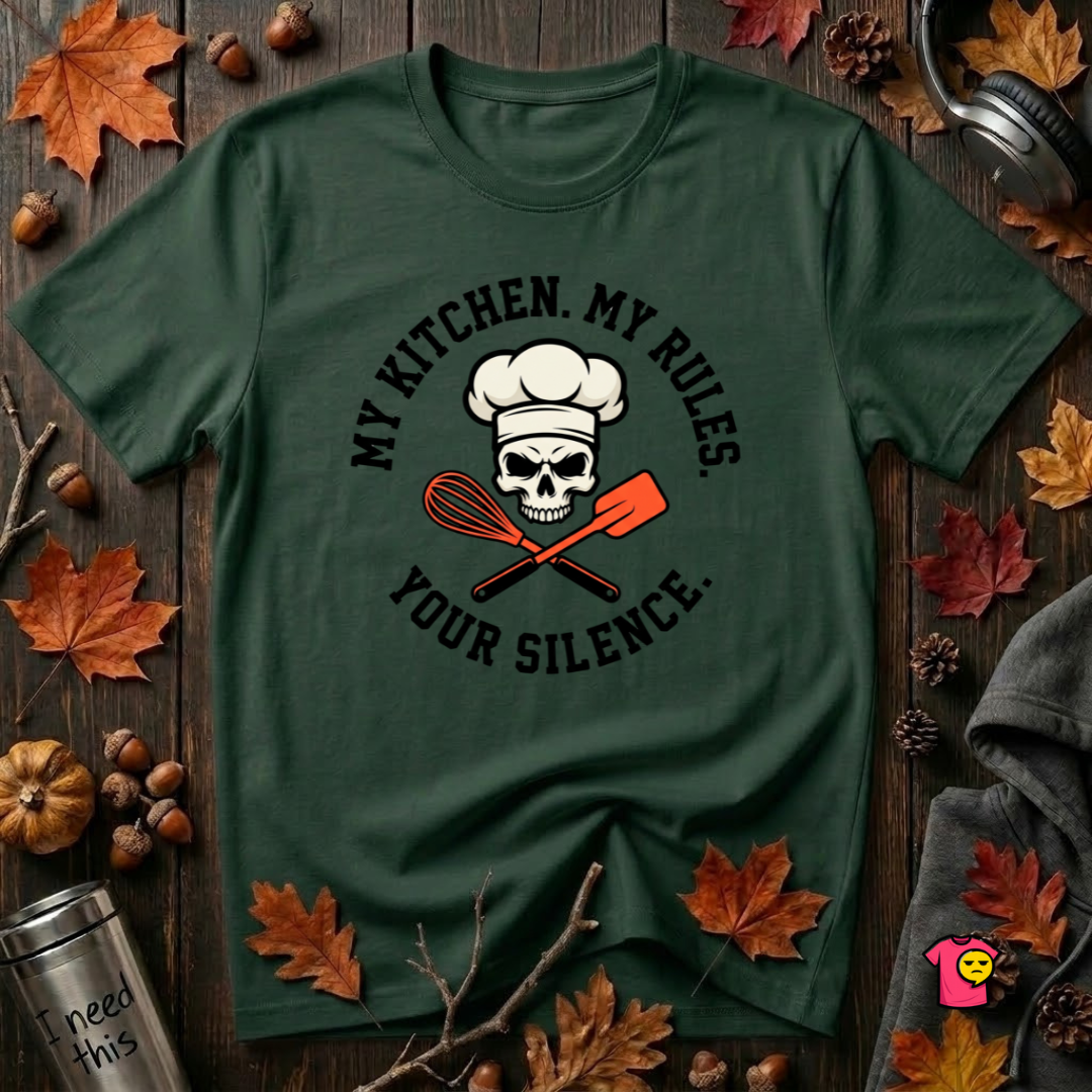 My Kitchen. My Rules. Your Silence. sarcastic graphic t-shirt in Forest by Snarky Sarks