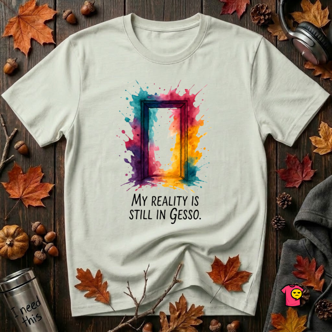 My Reality is Still in Gesso sarcastic art graphic t-shirt in Citron by Snarky Sarks