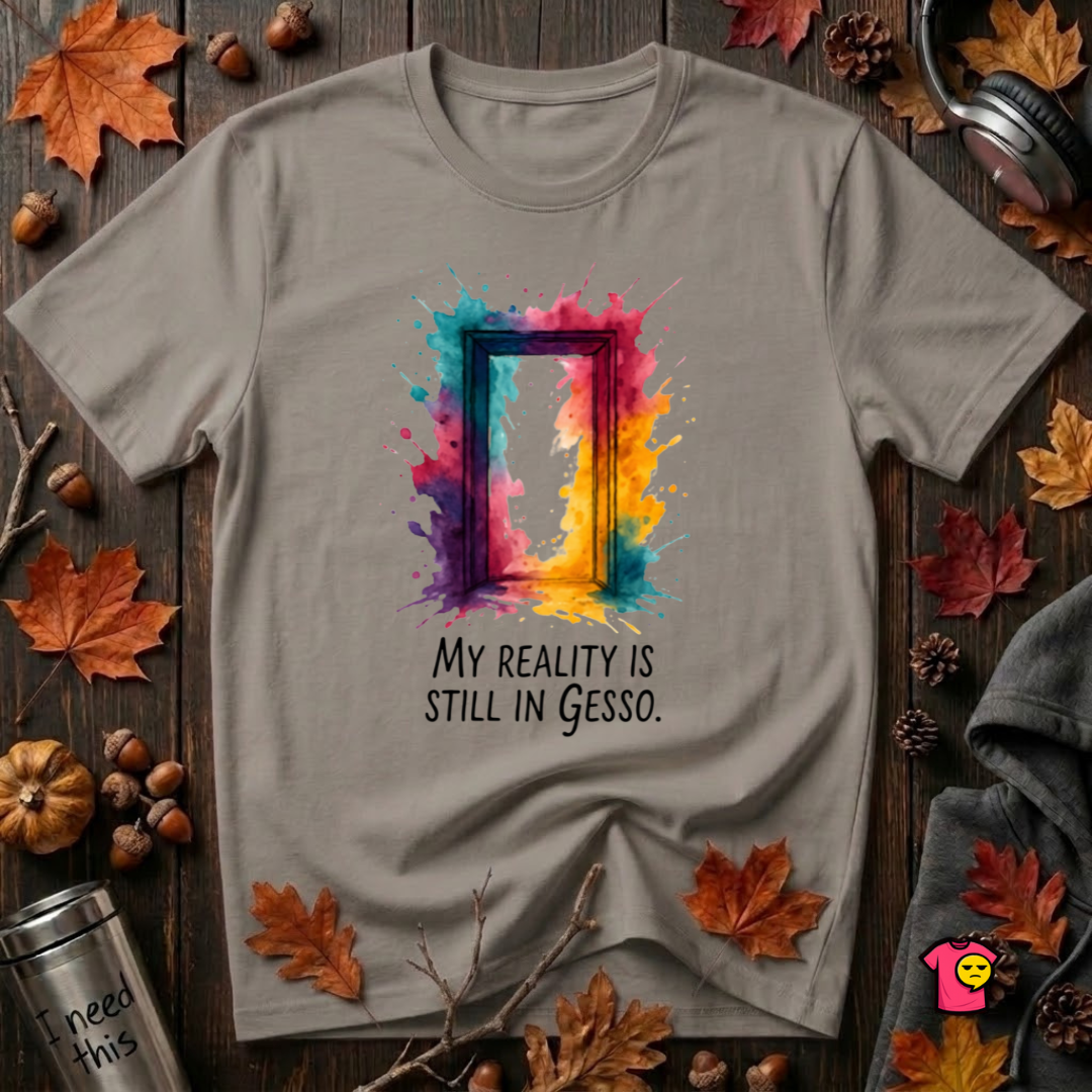 My Reality is Still in Gesso sarcastic art graphic t-shirt in Deep Heather by Snarky Sarks