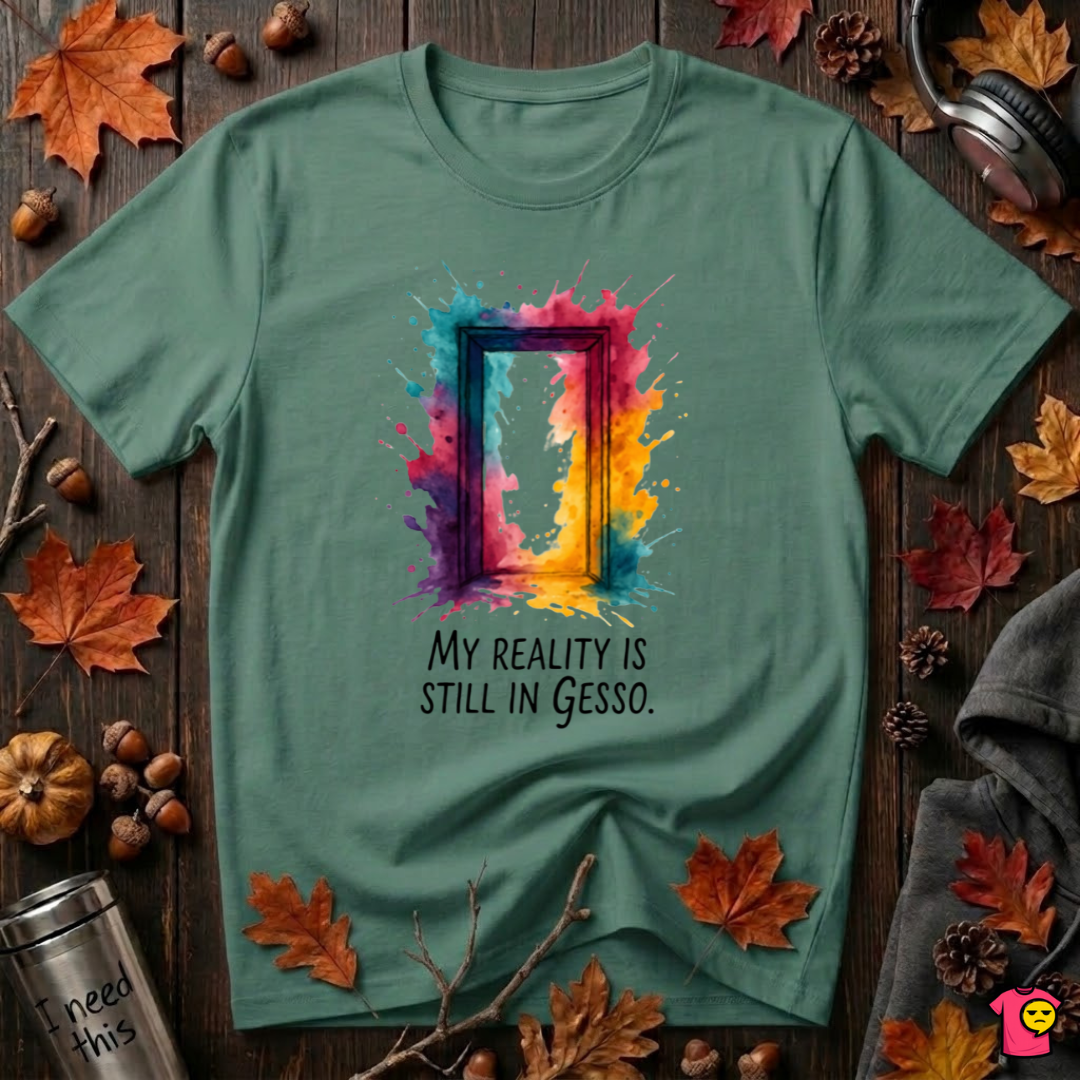 My Reality is Still in Gesso sarcastic art graphic t-shirt in Grass Green by Snarky Sarks