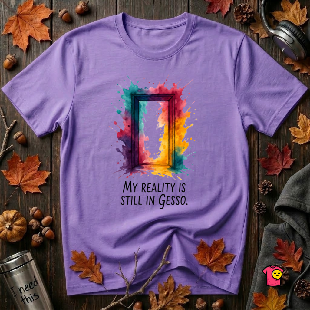 My Reality is Still in Gesso sarcastic graphic t-shirt in Heather Team Purple by Snarky Sarks