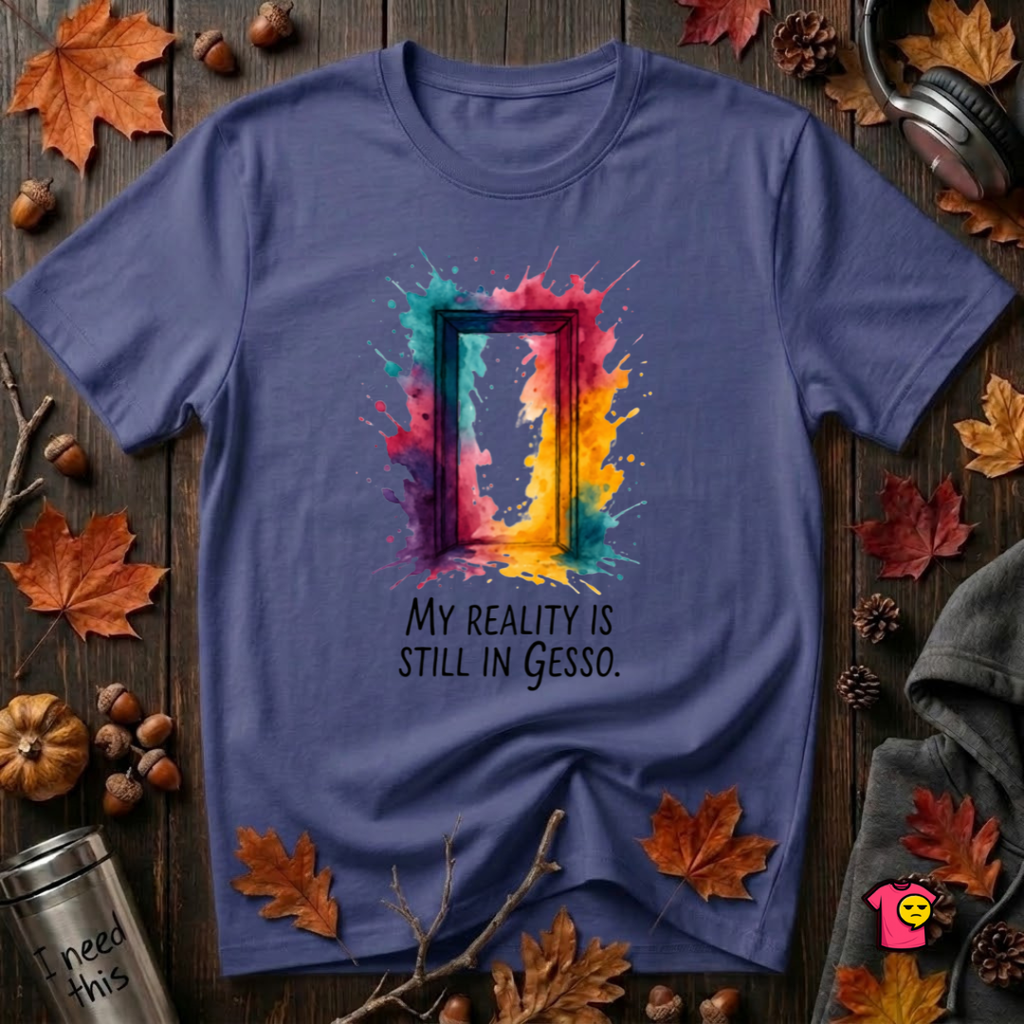My Reality is Still in Gesso sarcastic art graphic t-shirt in Team Navy by Snarky Sarks