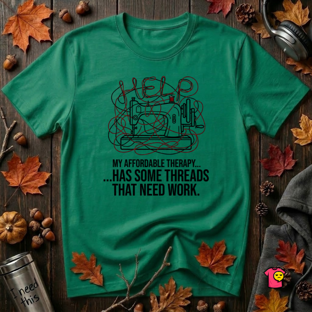 My Therapy Has Some Threads that Need Work sarcastic sewing t-shirt in Kelly by Snarky Sarks