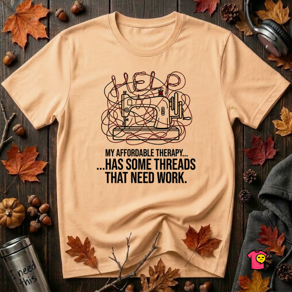 My Therapy Has Some Threads that Need Work sarcastic sewing t-shirt in Peach by Snarky Sarks