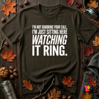 Not Ignoring Your Call -- Just Watching It Ring sarcastic graphic t-shirt in Black by Snarky Sarks