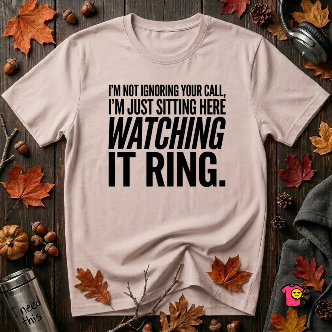 Not Ignoring Your Call -- Just Watching It Ring sarcastic graphic t-shirt in Soft Pink by Snarky Sarks