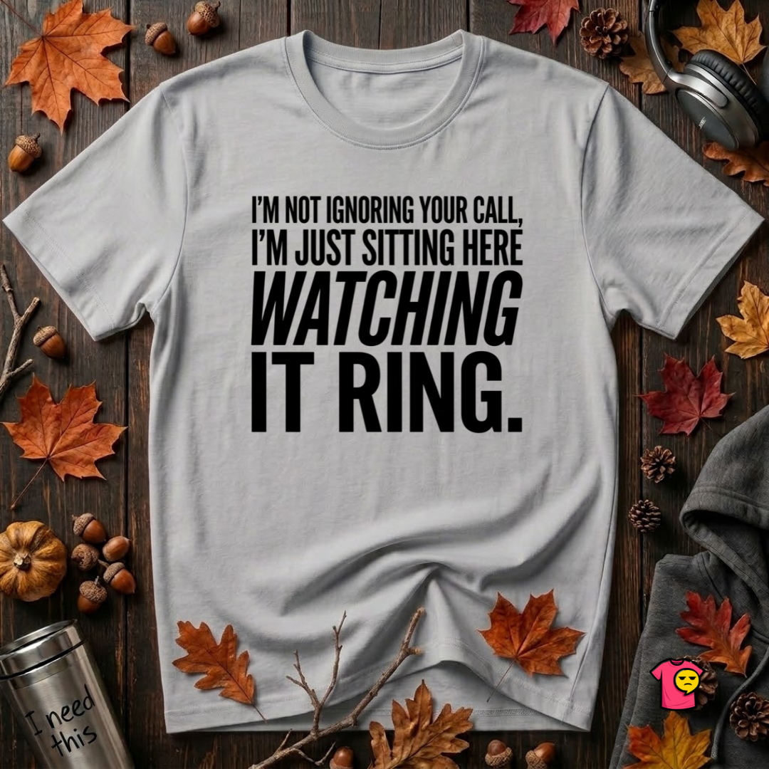Not Ignoring Your Call -- Just Watching It Ring sarcastic graphic t-shirt in Solid Athletic Gray by Snarky Sarks
