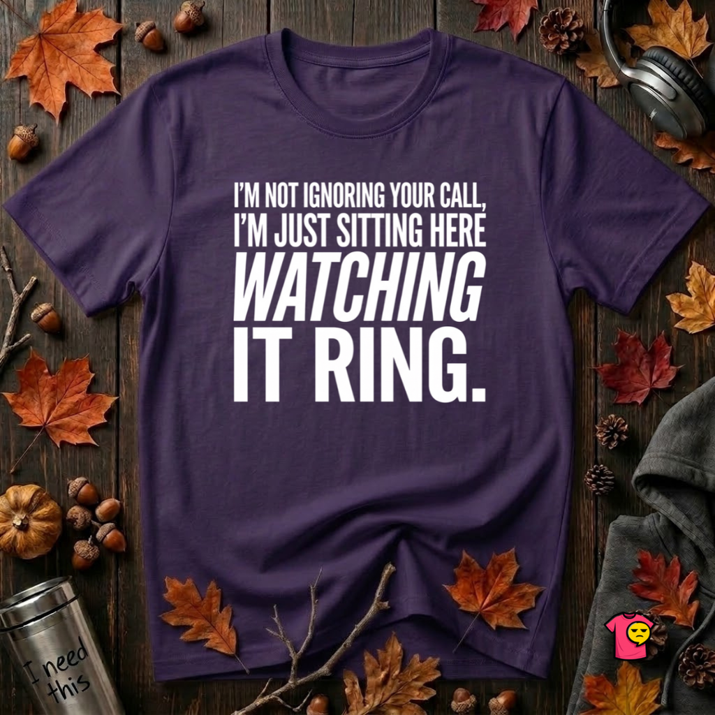 Not Ignoring Your Call -- Just Watching It Ring sarcastic graphic t-shirt in Team Purple by Snarky Sarks