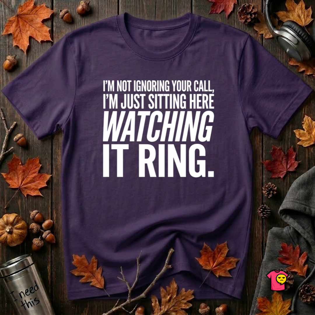 Not Ignoring Your Call -- Just Watching It Ring sarcastic graphic t-shirt in Team Purple by Snarky Sarks