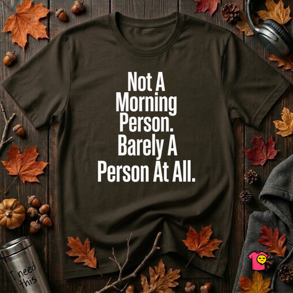 Not a Morning Person or a Person at All sarcastic graphic t-shirt in Black by Snarky Sarks