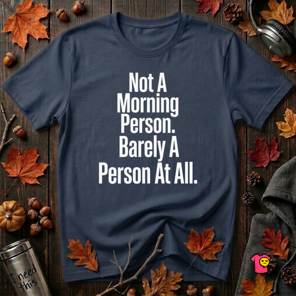Not a Morning Person or a Person at All sarcastic graphic t-shirt in Navy by Snarky Sarks