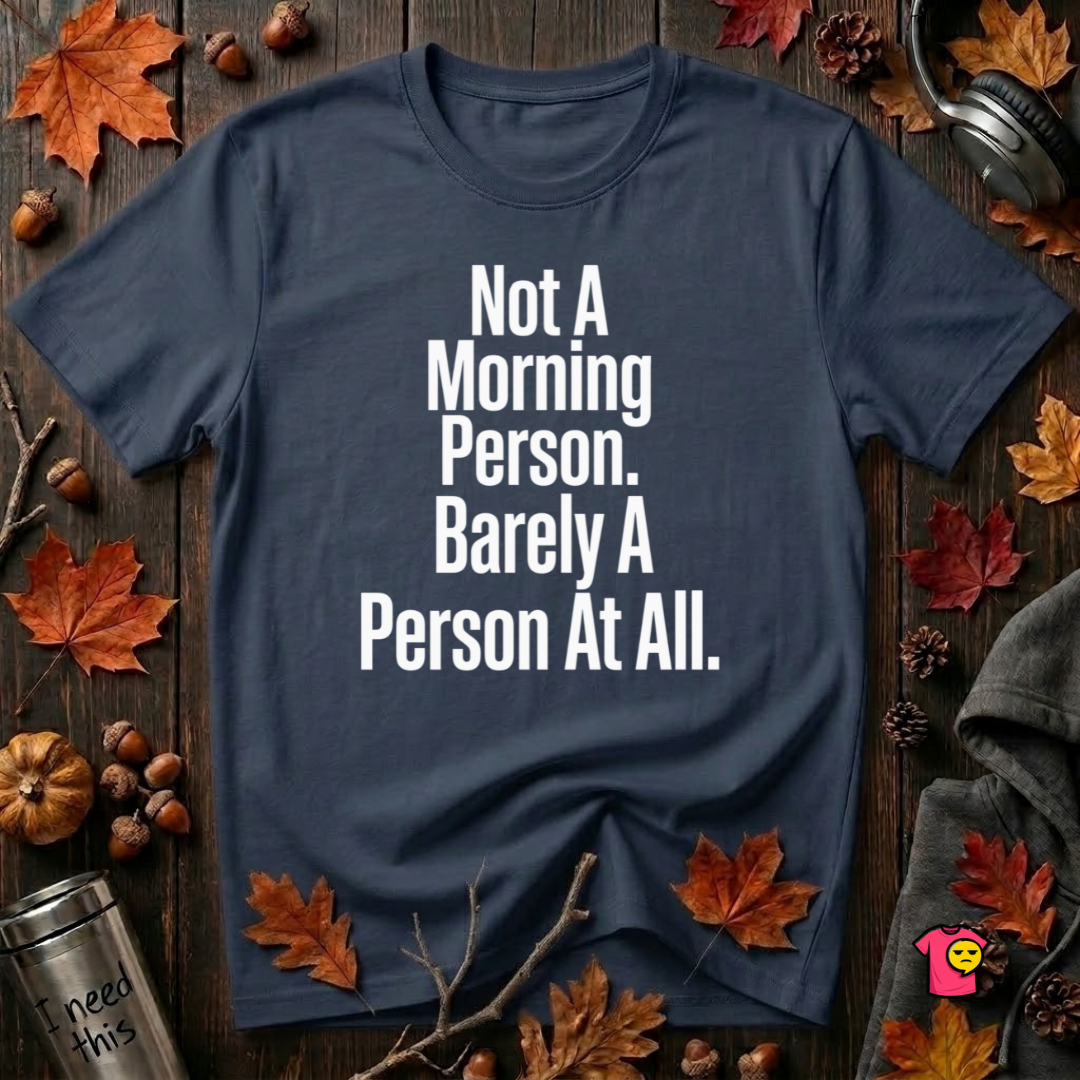 Not a Morning Person or a Person at All sarcastic graphic t-shirt in Navy by Snarky Sarks