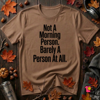 Not a Morning Person or a Person at All sarcastic graphic t-shirt in Sand Dune by Snarky Sarks