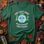 One Craft Away from Never Finishing Anything sarcastic crafting t-shirt in Evergreen by Snarky Sarks