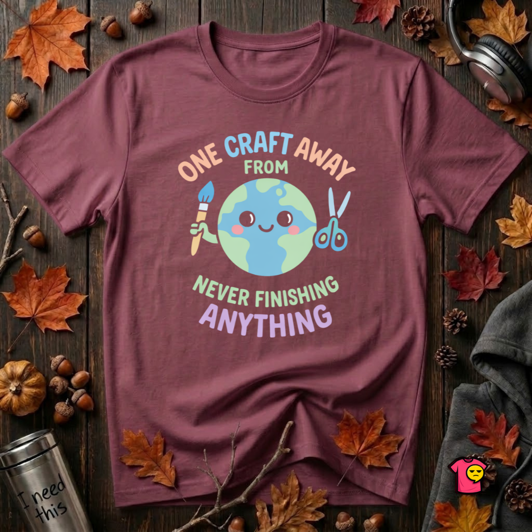 One Craft Away from Never Finishing Anything sarcastic graphic t-shirt in Maroon by Snarky Sarks