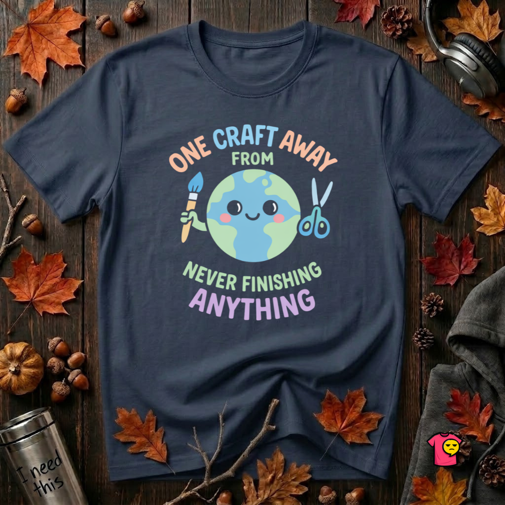 One Craft Away from Never Finishing Anything sarcastic crafting t-shirt in Navy by Snarky Sarks