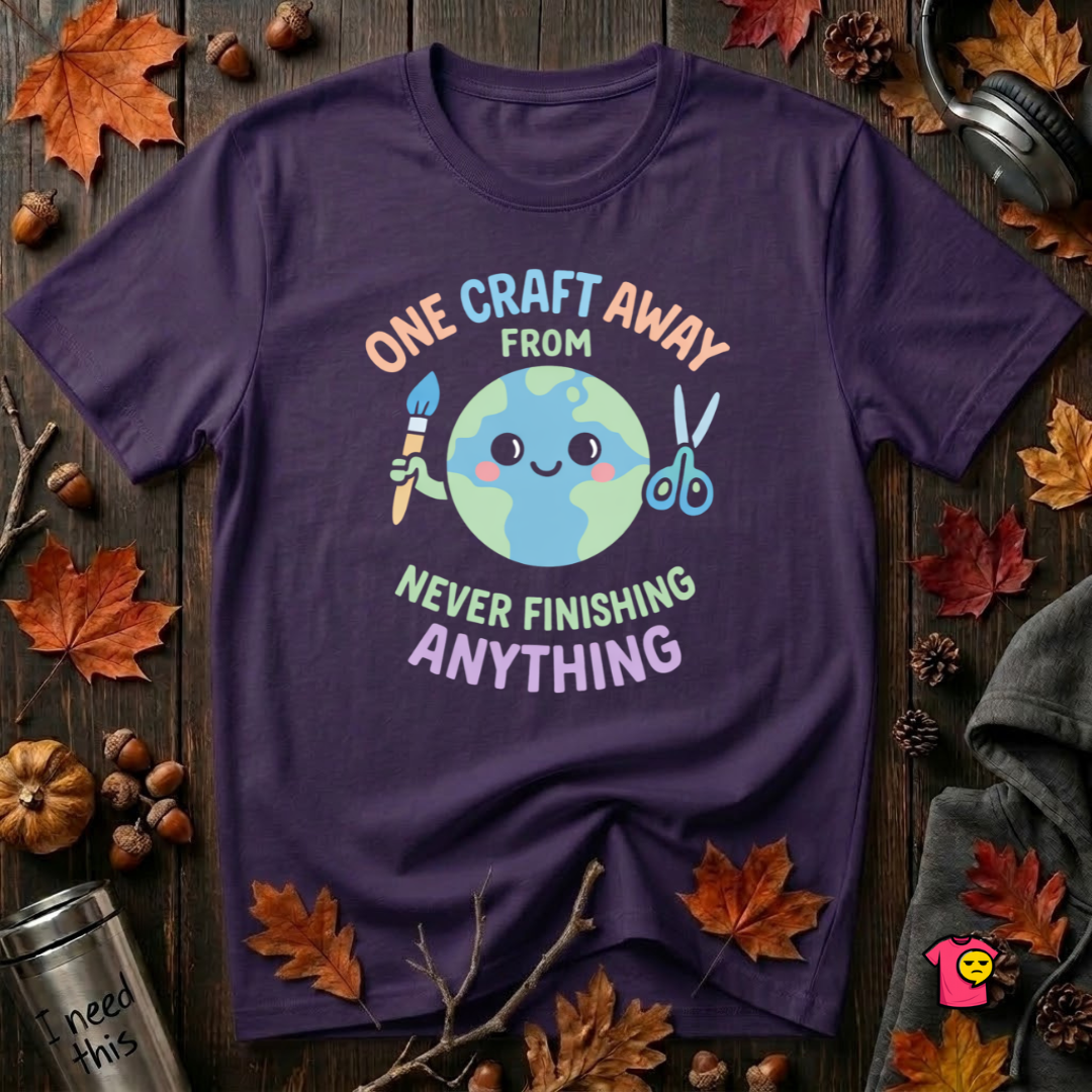 One Craft Away from Never Finishing Anything sarcastic crafting t-shirt in Team Purple by Snarky Sarks