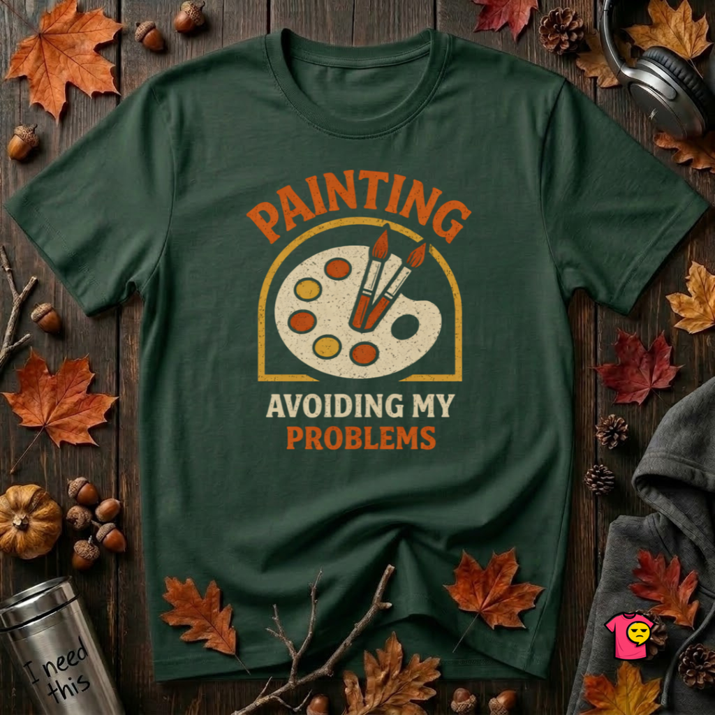 Painting -- Avoiding My Problems sarcastic art graphic t-shirt in Forest by Snarky Sarks