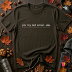 Per My Last Email -- No. sarcastic graphic t-shirt in Black by Snarky Sarks