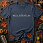 Per My Last Email -- No. sarcastic office graphic t-shirt in Navy by Snarky Sarks