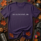 Per My Last Email -- No. sarcastic office graphic t-shirt in Team Purple by Snarky Sarks