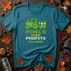 Pixels Over Profits -- Still Broke sarcastic gaming t-shirt in Deep Teal by Snarky Sarks