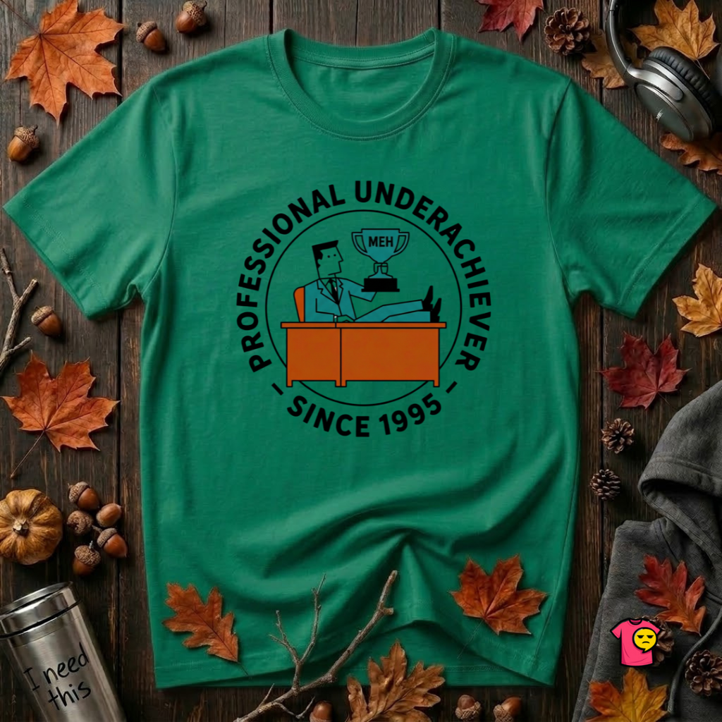 Professional Underachiever sarcastic graphic t-shirt in Kelly by Snarky Sarks