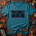 Professionally Underwhelming sarcastic graphic t-shirt in Deep Teal by Snarky Sarks