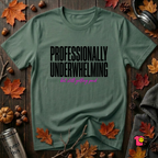 Professionally Underwhelming sarcastic graphic t-shirt in Heather Forest by Snarky Sarks