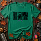 Professionally Underwhelming sarcastic graphic t-shirt in Kelly by Snarky Sarks
