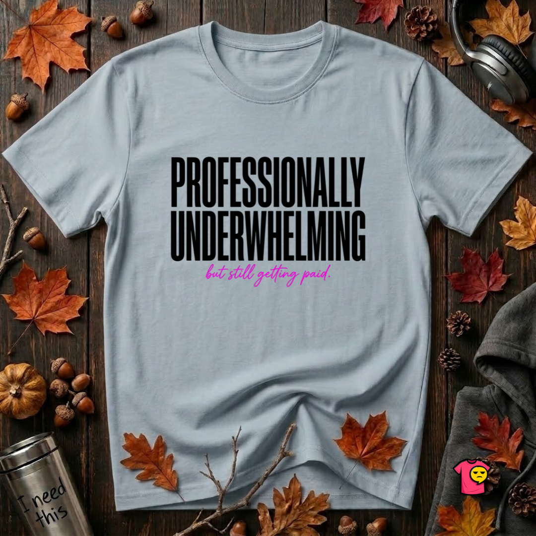 Professionally Underwhelming sarcastic graphic t-shirt in Light Blue by Snarky Sarks