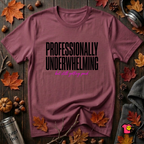 Professionally Underwhelming sarcastic graphic t-shirt in Maroon by Snarky Sarks