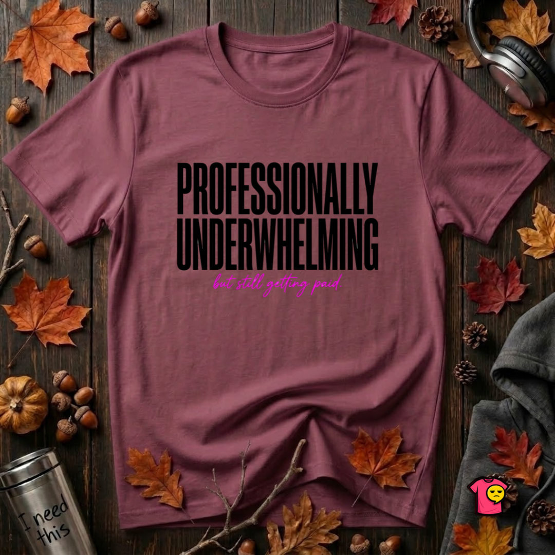 Professionally Underwhelming sarcastic graphic t-shirt in Maroon by Snarky Sarks