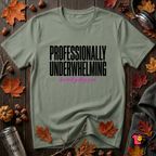 Professionally Underwhelming sarcastic graphic t-shirt in Military Green by Snarky Sarks