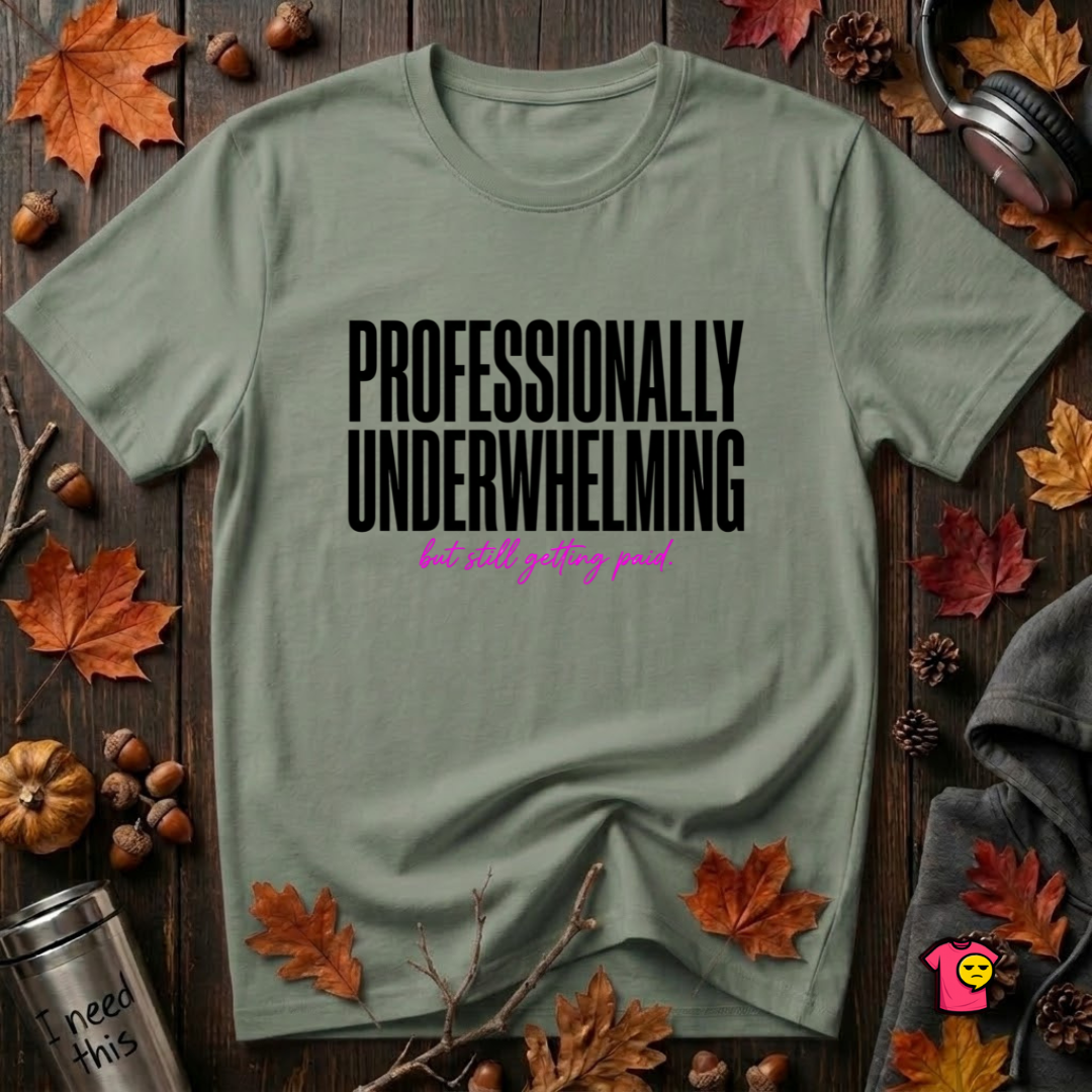 Professionally Underwhelming sarcastic graphic t-shirt in Military Green by Snarky Sarks