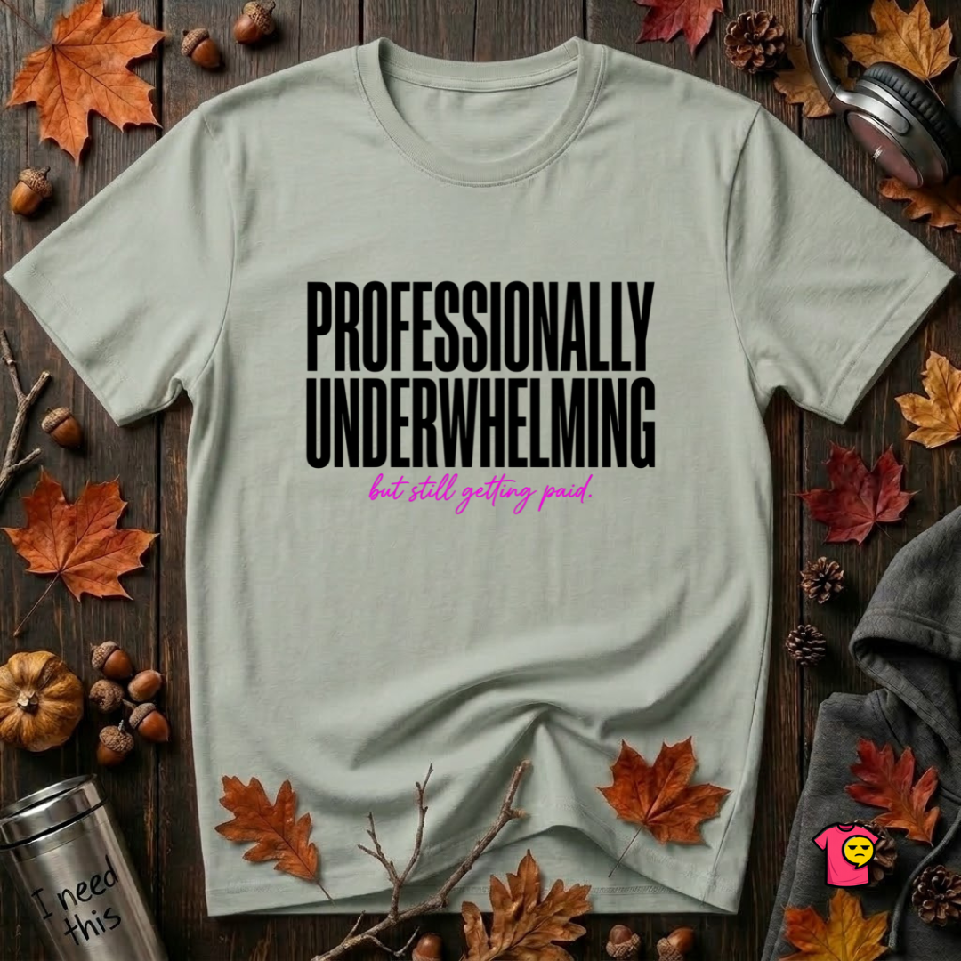 Professionally Underwhelming sarcastic graphic t-shirt in Sage by Snarky Sarks