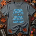 Proud Creator of Things Nobody Wanted sarcastic graphic t-shirt in Dark Gray by Snarky Sarks
