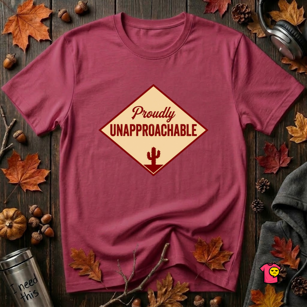Proudly Unapproachable sarcastic graphic t-shirt in Cardinal by Snarky Sarks