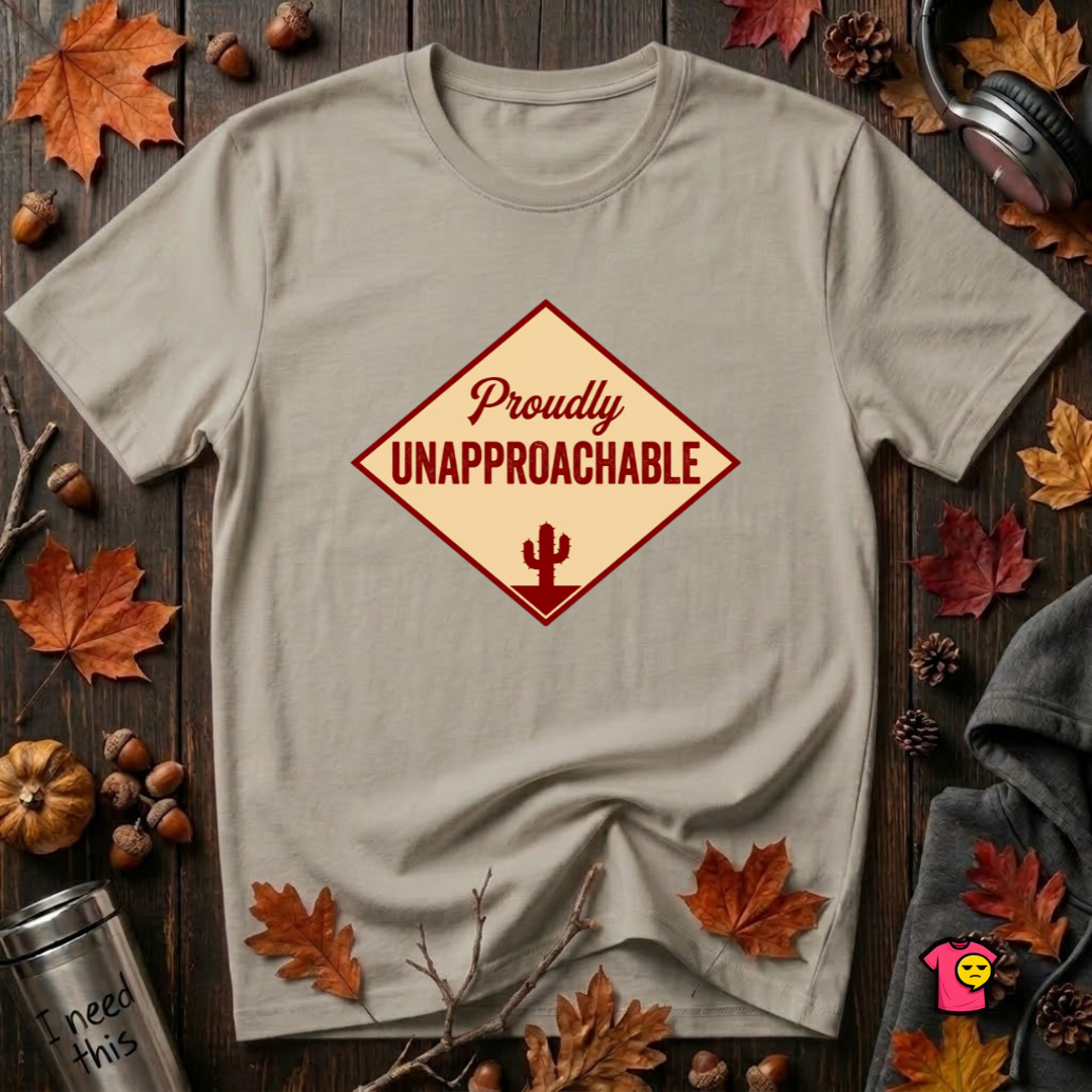 Proudly Unapproachable sarcastic graphic t-shirt in Heather Stone by Snarky Sarks