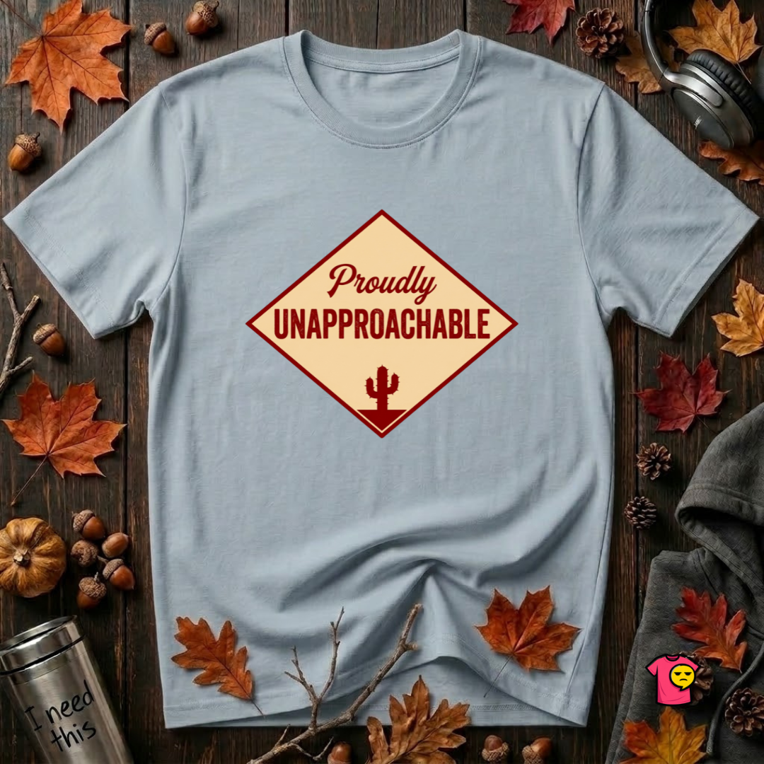 Proudly Unapproachable sarcastic graphic t-shirt in Light Blue by Snarky Sarks