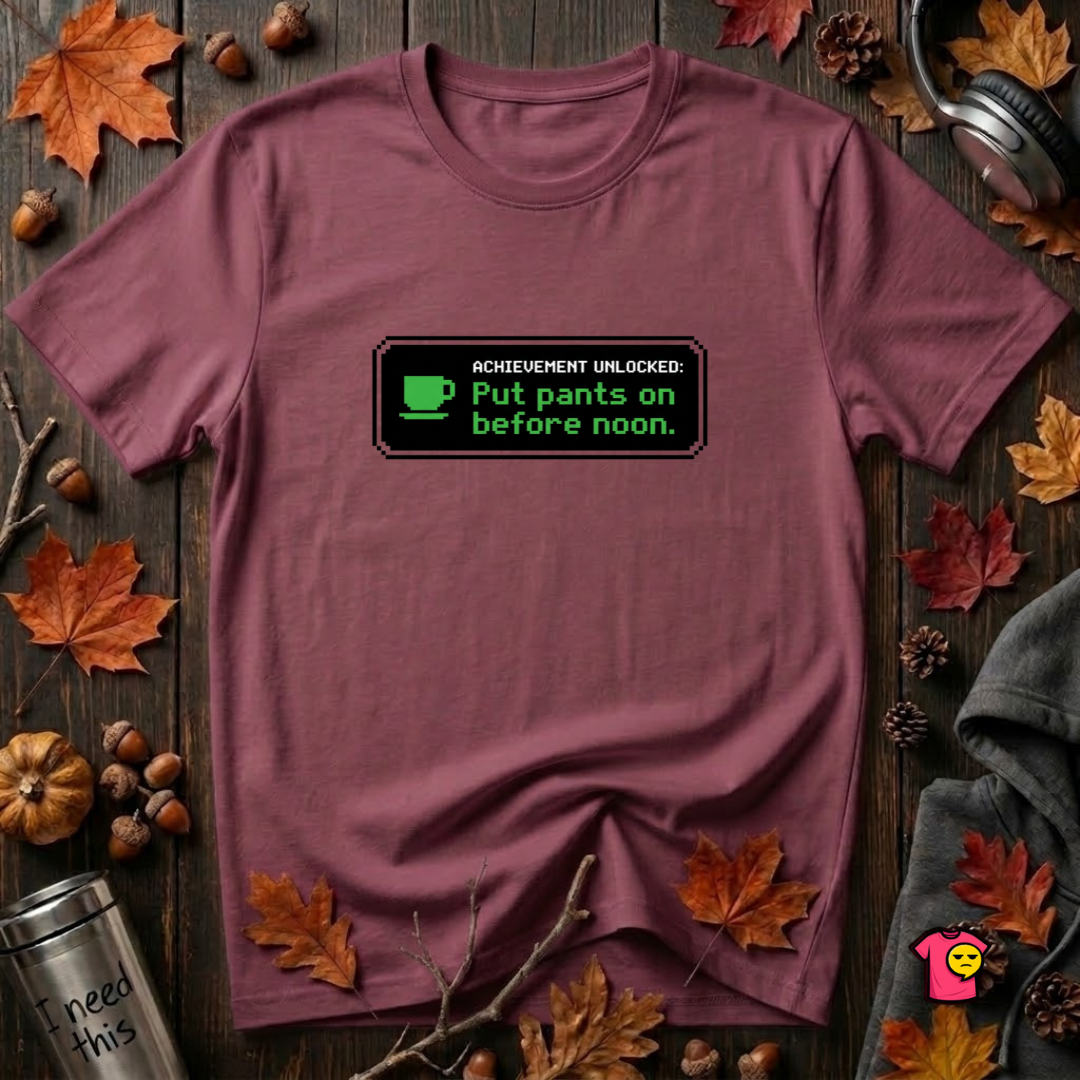 Putting Pants on Before Noon sarcastic graphic t-shirt in Maroon by Snarky Sarks