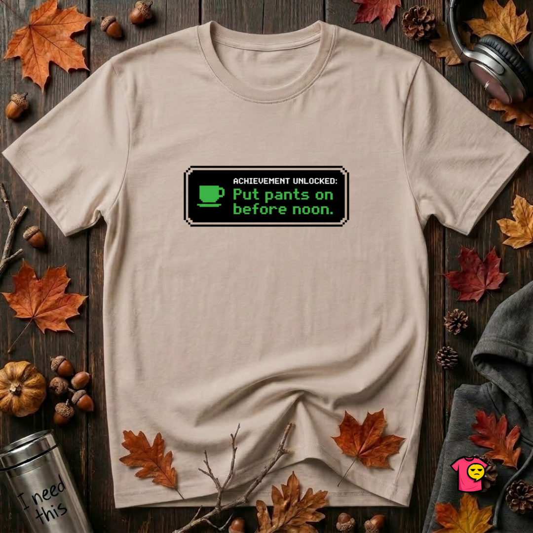 Putting Pants on Before Noon sarcastic graphic t-shirt in Natural by Snarky Sarks