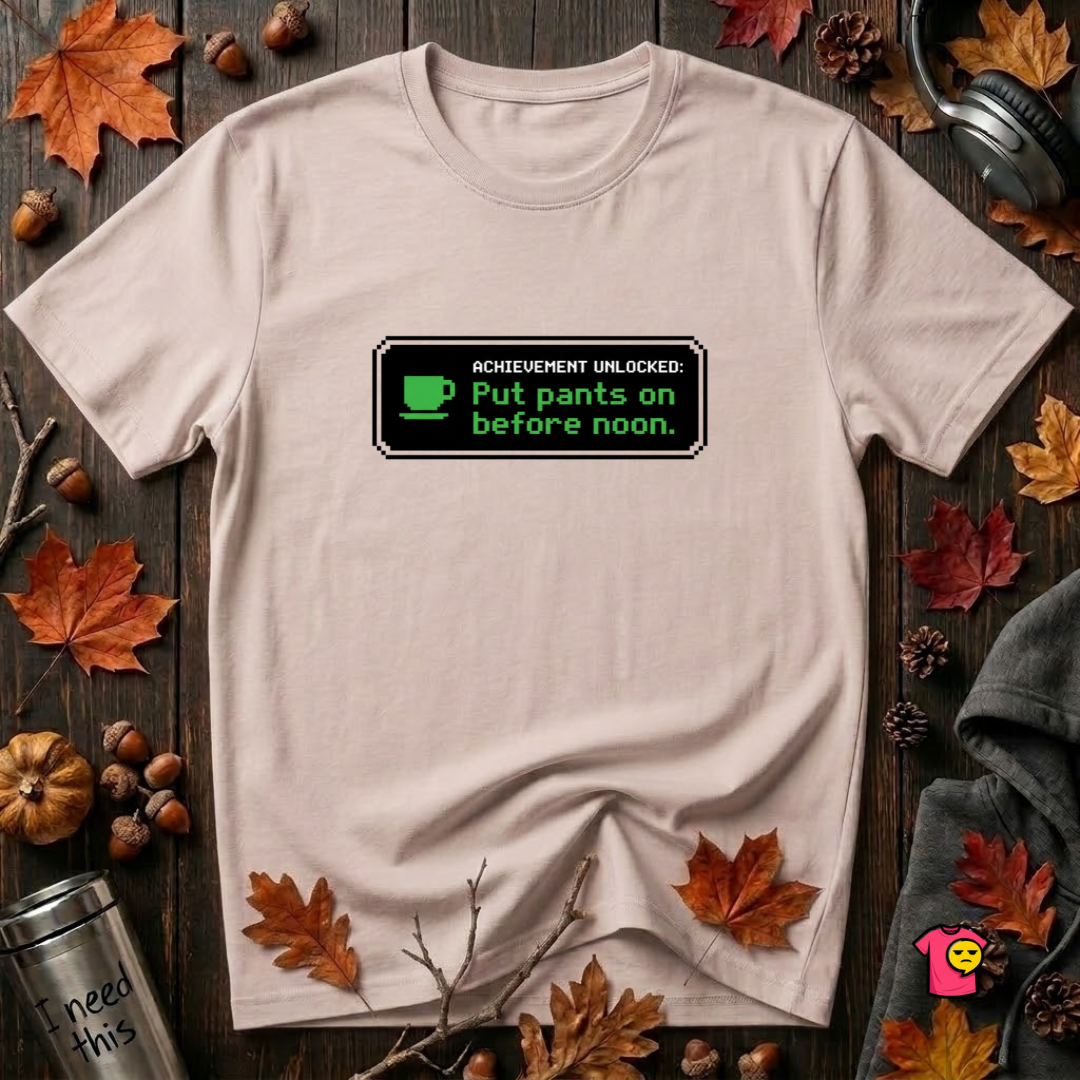 Putting Pants on Before Noon sarcastic graphic t-shirt in Soft Pink by Snarky Sarks