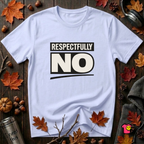 Respectfully NO sarcastic graphic t-shirt in Ash by Snarky Sarks