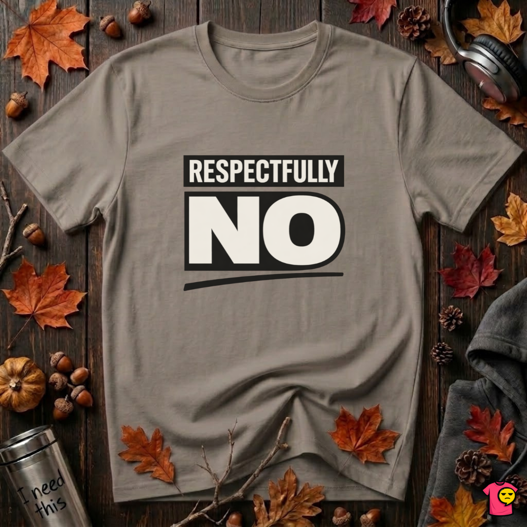Respectfully NO sarcastic graphic t-shirt in Asphalt by Snarky Sarks