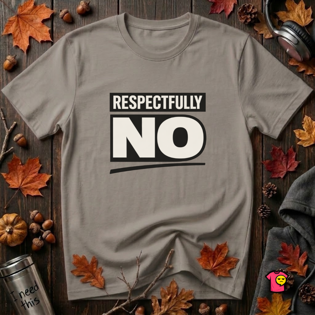 Respectfully NO sarcastic graphic t-shirt in Deep Heather by Snarky Sarks