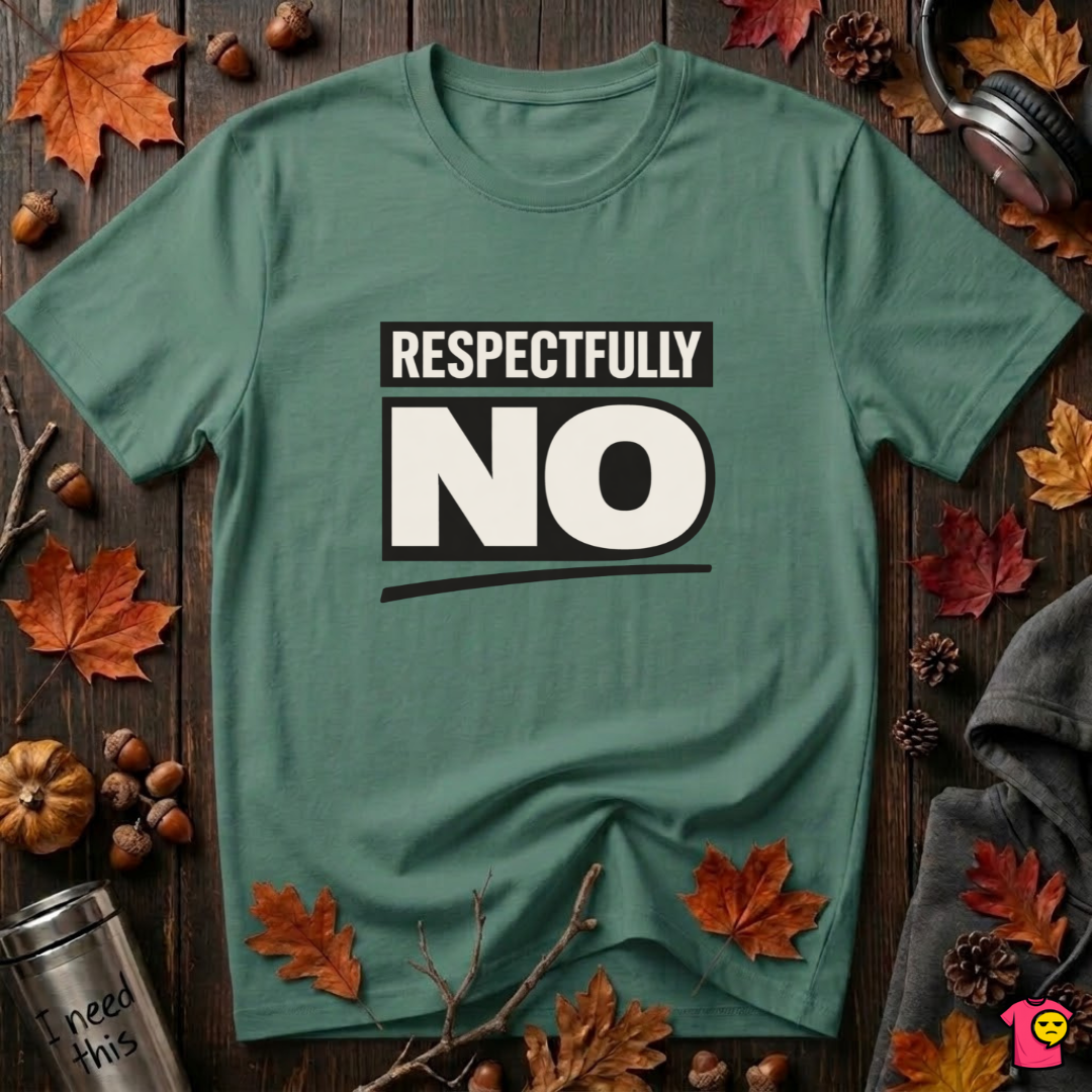 Respectfully NO sarcastic graphic t-shirt in Grass Green by Snarky Sarks